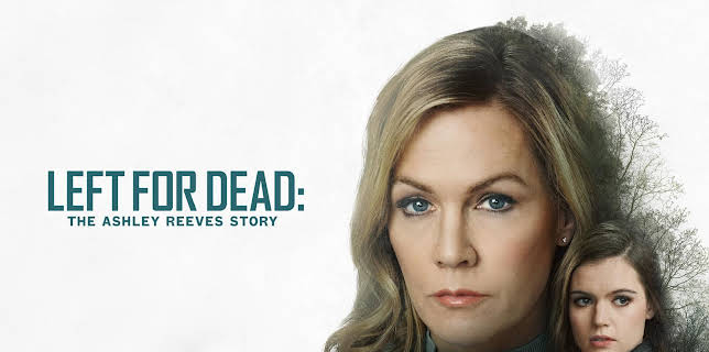 Left For Dead: The Ashley Reeves Story (2021)