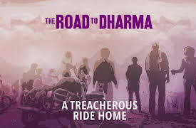 The Road to Dharma: A Treachorous Ride Home