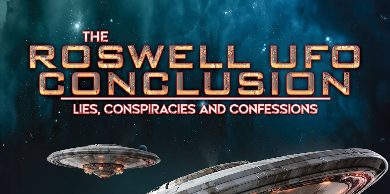 Roswell UFO Conclusion: Lies, Conspiracies and Confessions (2023)
