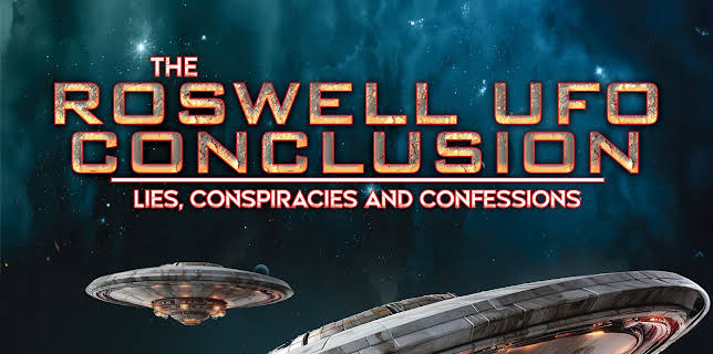 Roswell UFO Conclusion: Lies, Conspiracies and Confessions (2023)