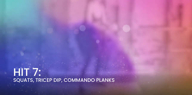 HIT 7: Squats, Tricep Dip, Commando Planks (2023)