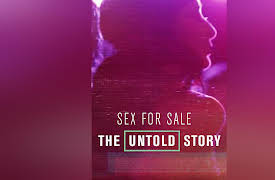 Sex for Sale: The Untold Story- Season 1: Sex for Sale: The Untold Story