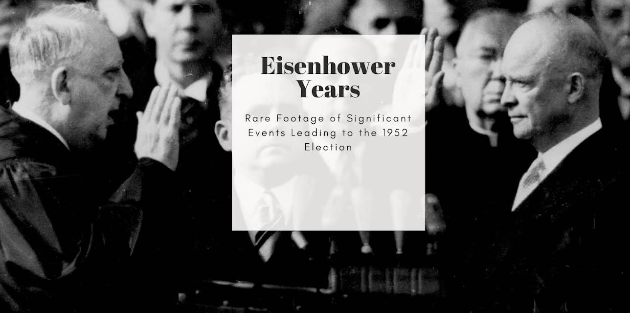 Eisenhower Years Rare Footage of Significant Events Leading to the 1952 Election