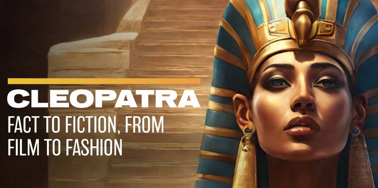 Cleopatra: Fact to Fiction, From Film to Fashion (2024)