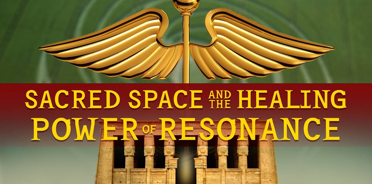 Sacred Space and the Healing Power of Resonance (2017)