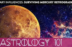 Astrology 101: Planetary Influences: Surviving Mercury Retrograde