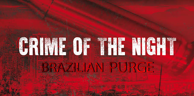 Crime of the night: Brazilian Purge (2024)