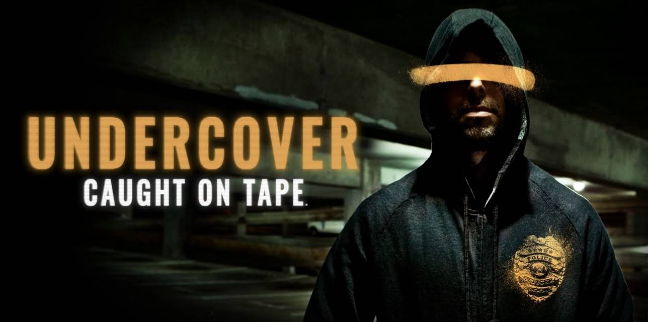 Undercover: Caught on Tape