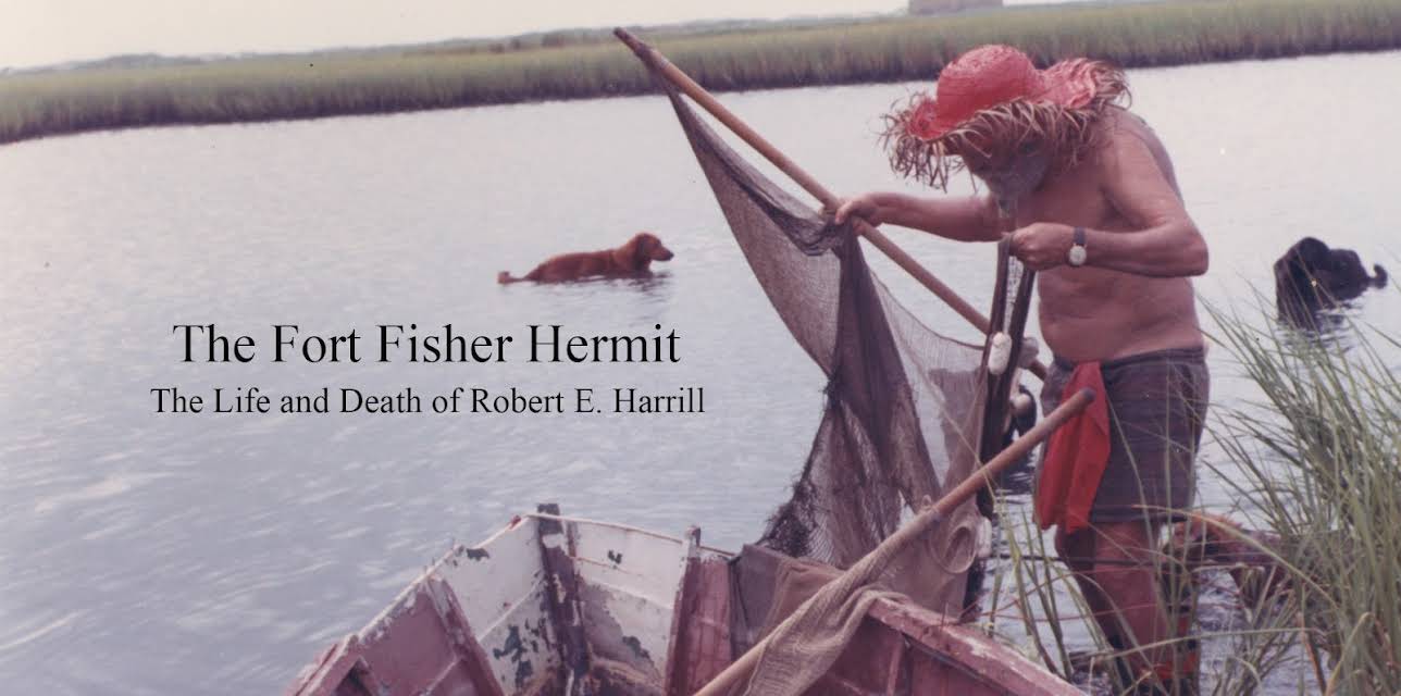 The Fort Fisher Hermit: The Life and Death of Robert E. Harrill (2004)