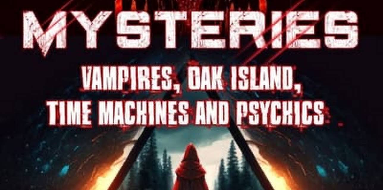 Mysteries: Vampires, Oak Island, Time Machines, Psychics and Much More (2009)