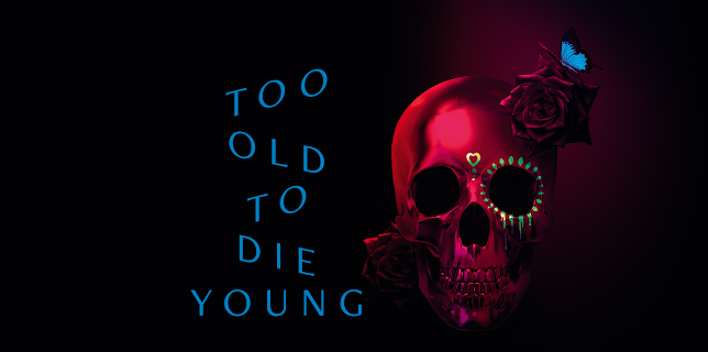 Too Old to Die Young