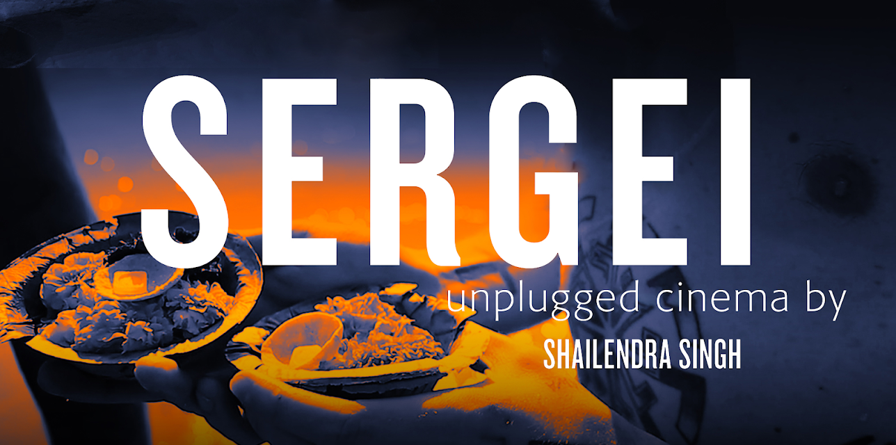 Sergei: Unplugged Cinema by Shailendra Singh (2020)