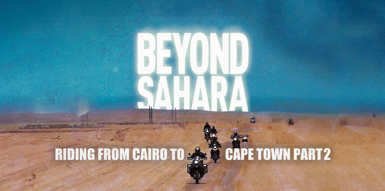 Beyond Sahara: Riding From Cairo to Cape Town Part 2 (2015)