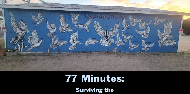 77 Minutes: Surviving the Uvalde Mass Shooting (2023)