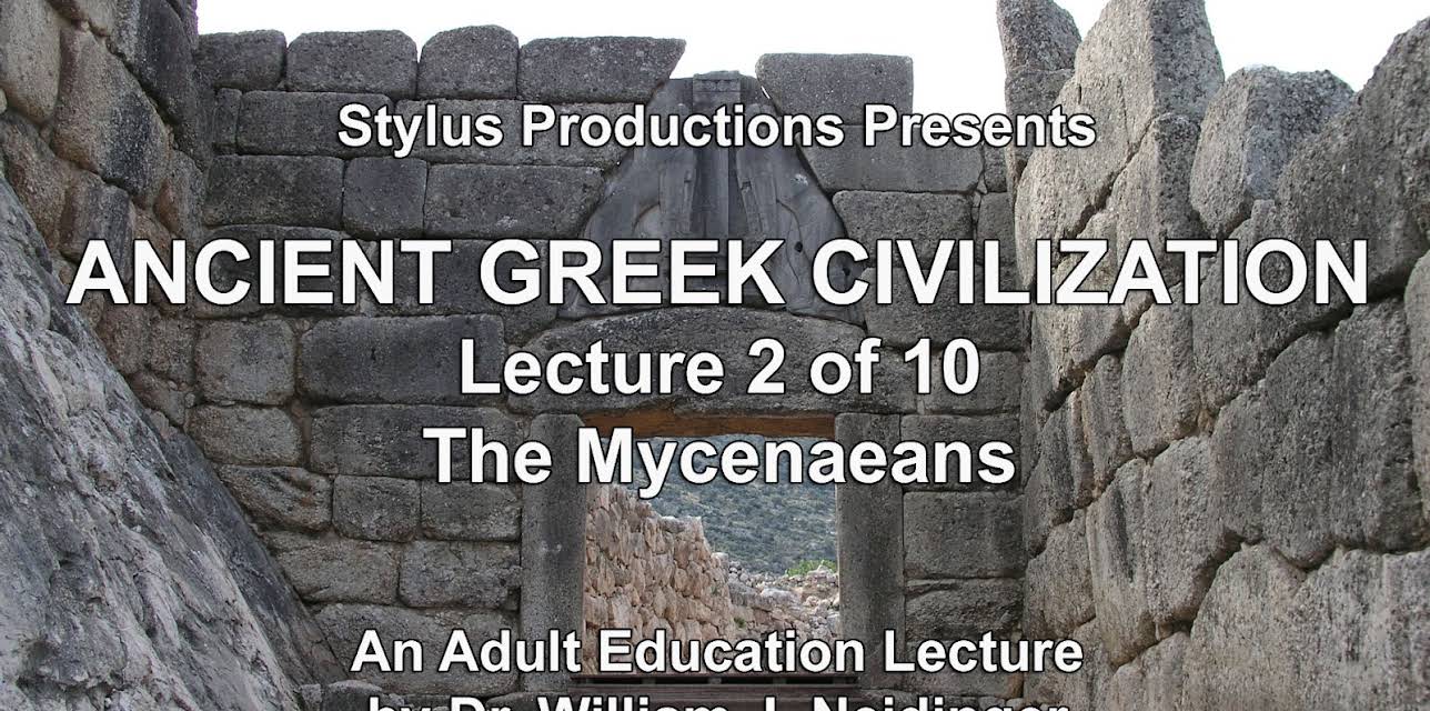 Ancient Greek Civilization Lecture 2 of 10 The Mycenaeans