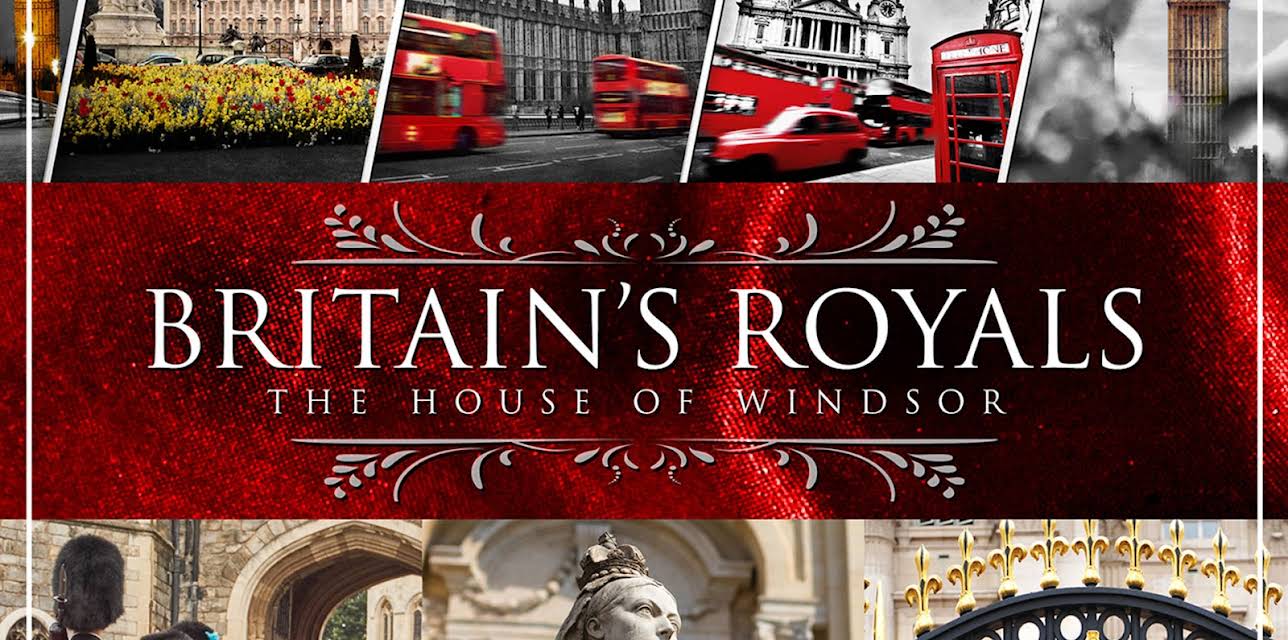 Britain's Royals: The House of Windsor (2019)
