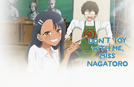 Don't Toy With Me, Miss Nagatoro: Season 1: You Got Your Wish, Senpai! / 'Sup, Senpai?!