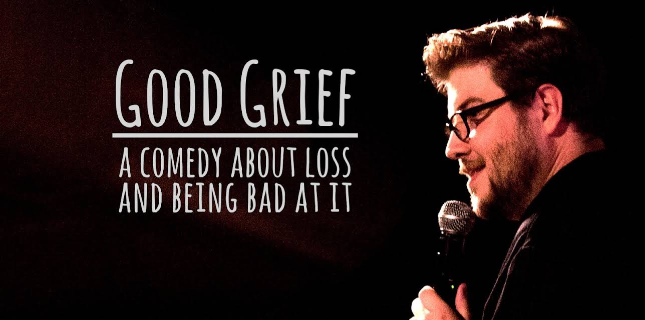 Good Grief: A Comedy About Loss and Being Bad at It (2020)