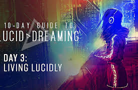 10-Day Guide to Lucid Dreaming: Day 3: Living Lucidly