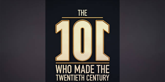 The 101 People Who Made The Twentieth Century