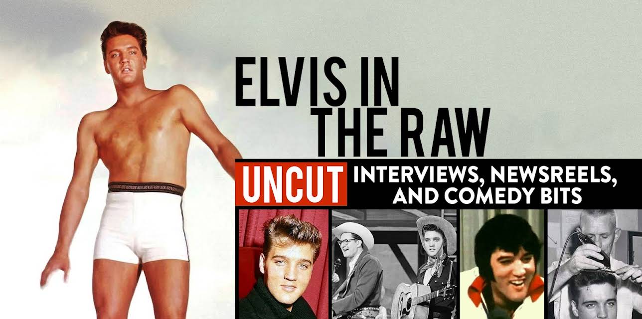 Elvis in the Raw - Uncut Interviews, Newsreels, and Comedy Bits (2005)