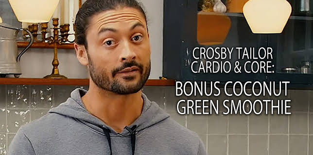 Crosby Tailor Cardio & Core: Bonus Coconut Green Smoothie (2018)