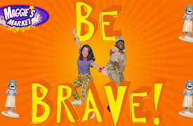 Maggie's Market: Be Brave Song