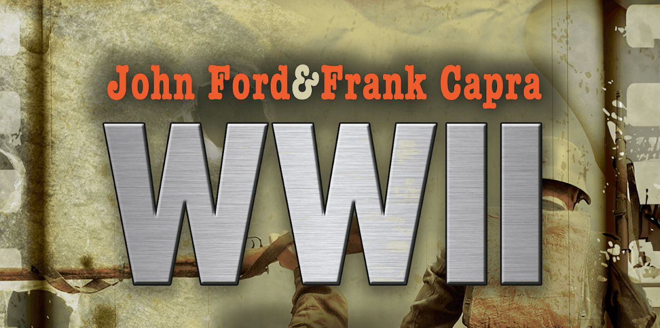 John Ford & Frank Capra: WWII