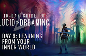 10-Day Guide to Lucid Dreaming: Day 9: Learning From Your Inner World