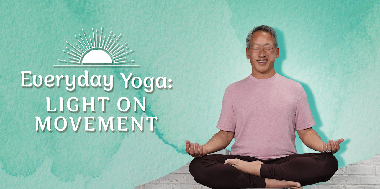 Everyday Yoga: Light on Movement