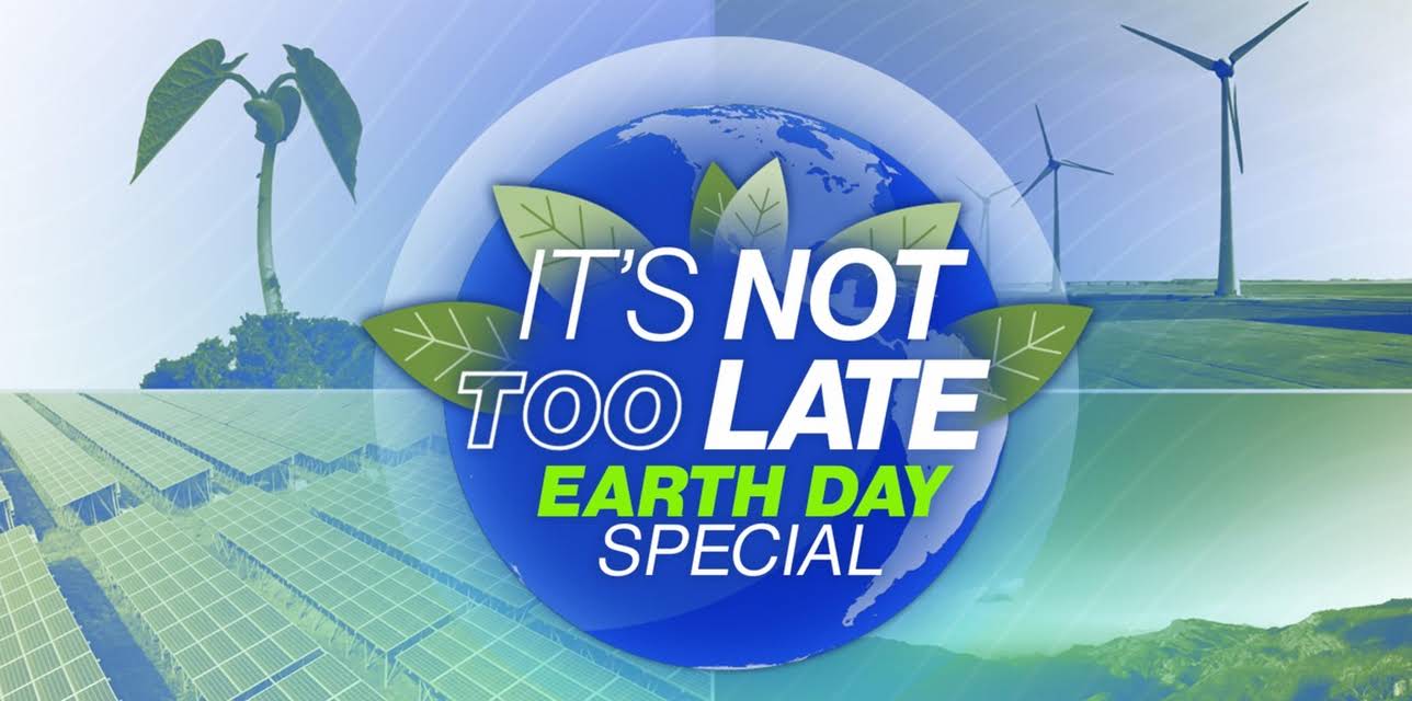 It's Not Too Late: Earth Day Special