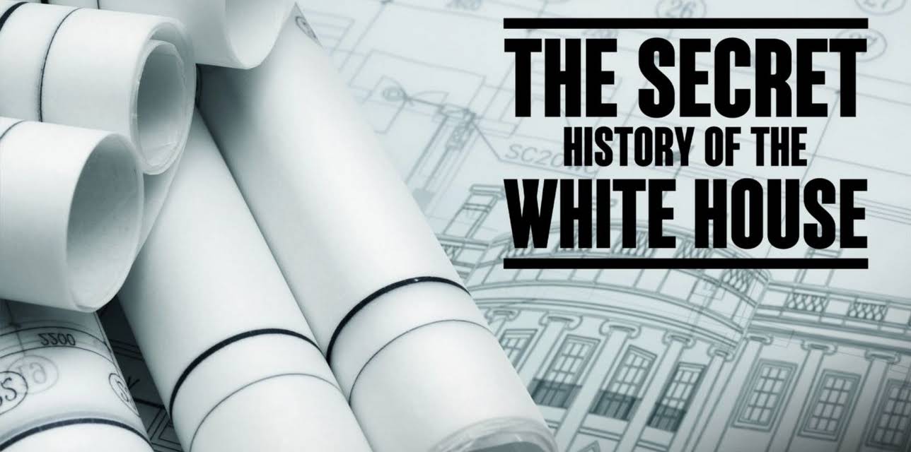 The Secret History of the White House