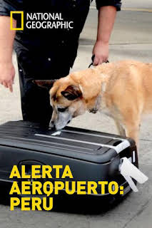 02:20: Alerta Aeropuerto 3: Perú: Alerta Aeropuerto: Perú 27 | National Geographic | 8/28 2026