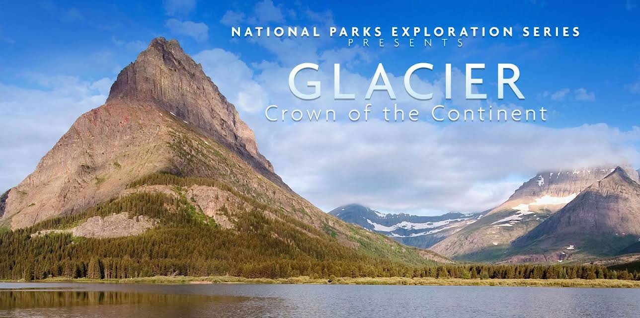 National Parks Exploration Series: Glacier Park - Crown of the Continent (2014)