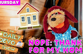 Daily Devo: #910 - Nope: Thanks For My Home