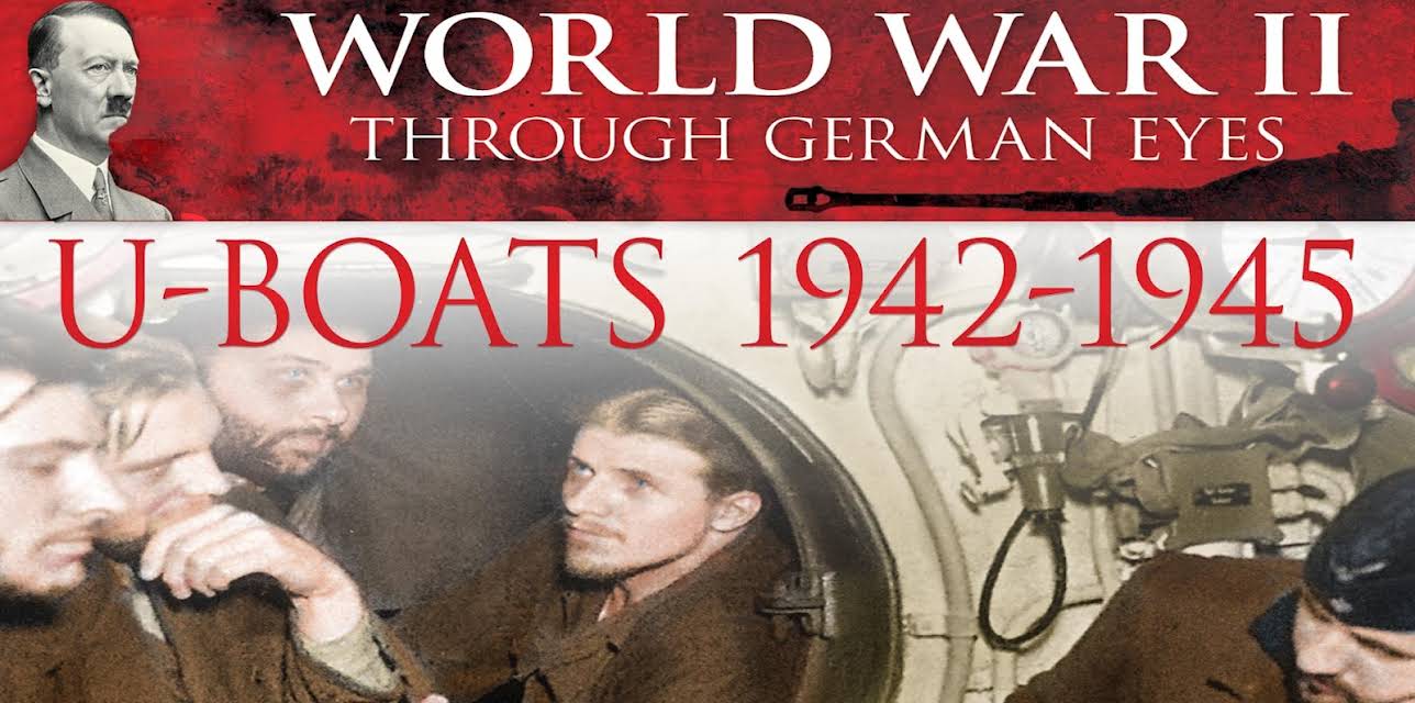 World War II Through German Eyes: U-Boats 1942-1945