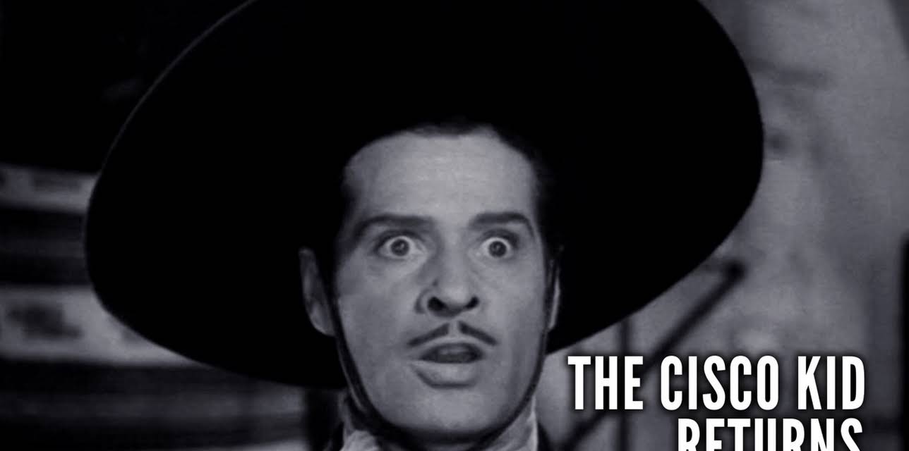 The Cisco Kid Returns (1945)