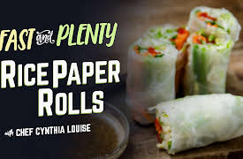 Fast & Plenty with Chef Cynthia Louise: Fresh Rice Paper Rolls