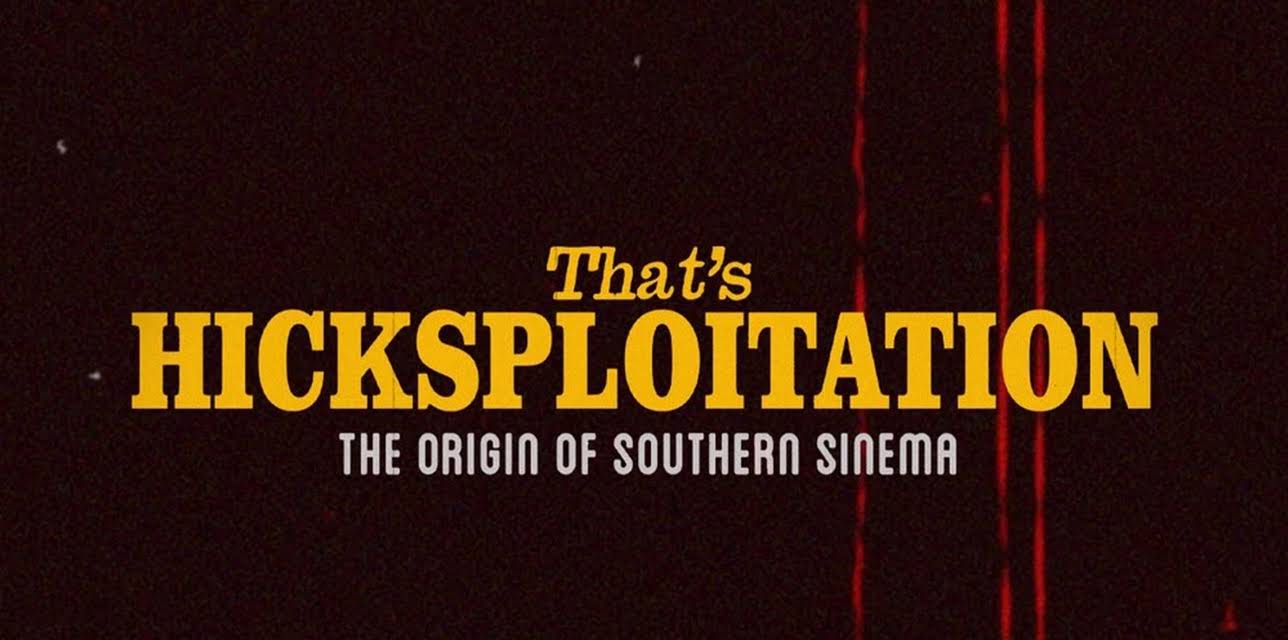 That's Hicksploitation: The Origin of Southern Sinema (2024)