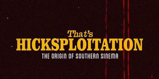 That's Hicksploitation: The Origin of Southern Sinema (2024)