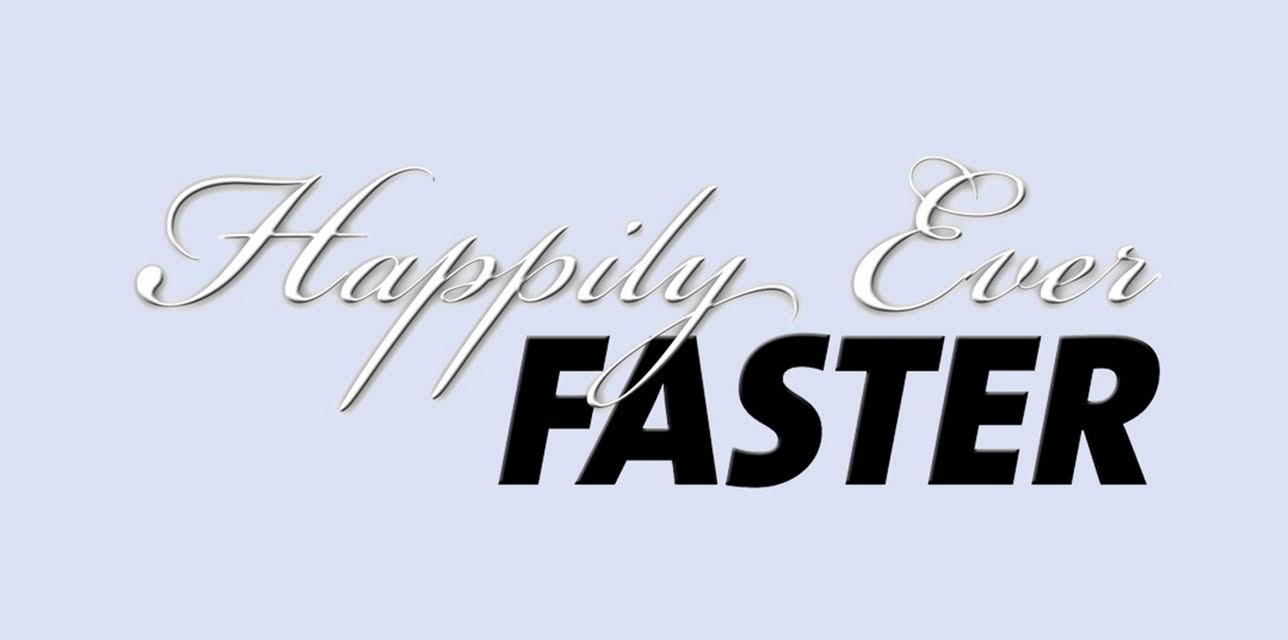 Happily Ever Faster