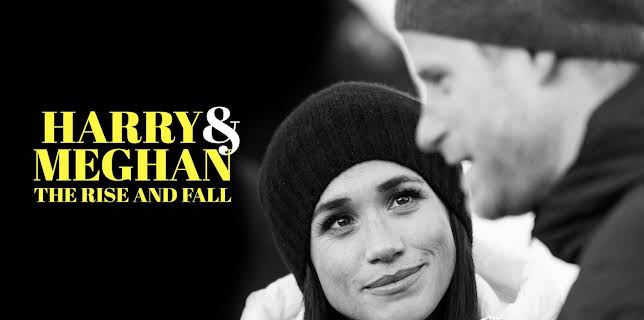 Harry and Meghan: The Rise and Fall