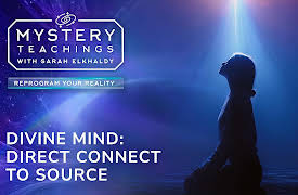 Mystery Teachings with Sarah Elkhaldy: Divine Mind: Direct Connect to Source