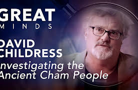 Great Minds: David Childress: Investigating the Ancient Cham People