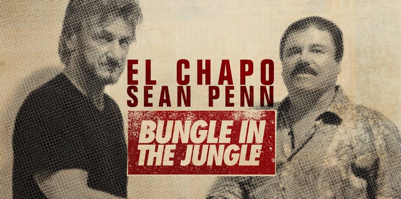 El Chapo & Sean Penn: Bungle in the Jungle (2016)