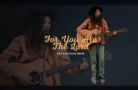 The Kingdom Here: For You Are The Lord | The Kingdom Here