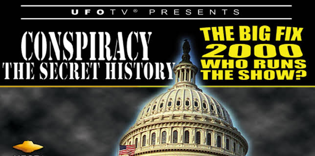 Conspiracy The Secret History: The Big Fix 2000 - Who Runs the Show (2014)