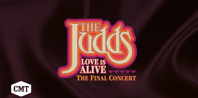 CMT Presents The Judds: Love Is Alive - The Final Concert (2023)