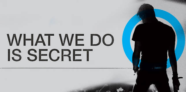 WHAT WE DO IS SECRET (2008)