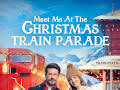 Meet Me At The Christmas Train Parade